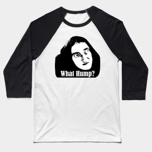 What Hump? Baseball T-Shirt